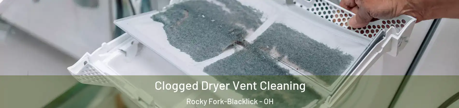 Clogged Dryer Vent Cleaning Rocky Fork-Blacklick - OH