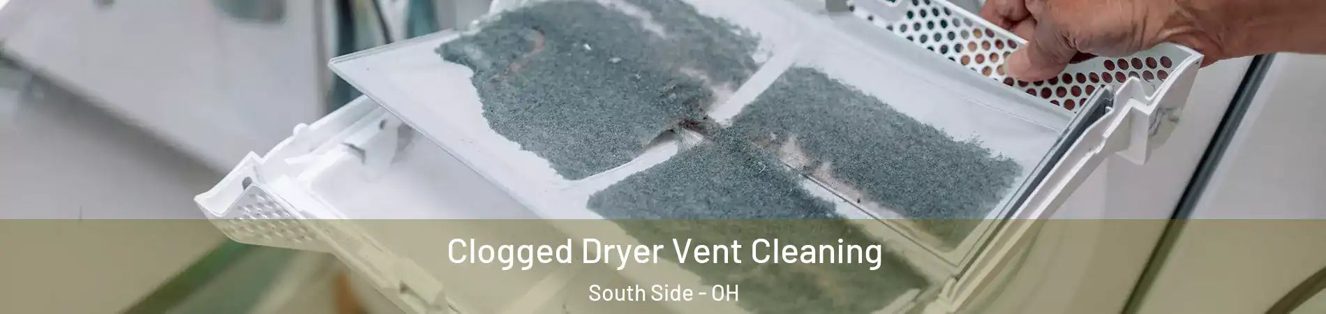 Clogged Dryer Vent Cleaning South Side - OH