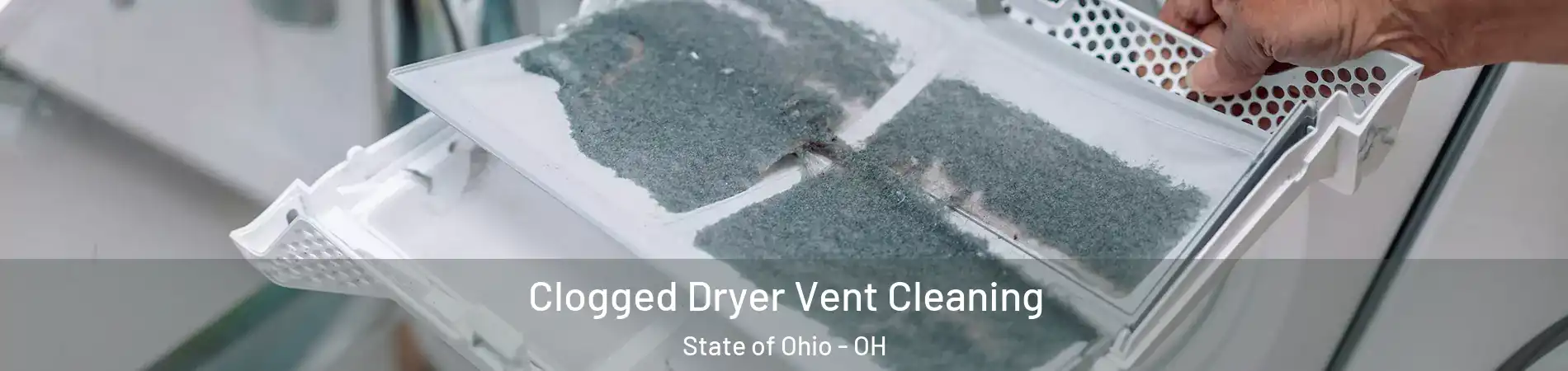 Clogged Dryer Vent Cleaning State of Ohio - OH