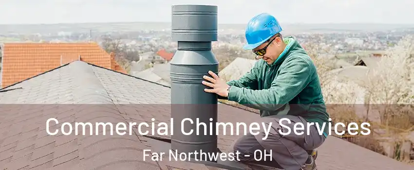 Commercial Chimney Services Far Northwest - OH
