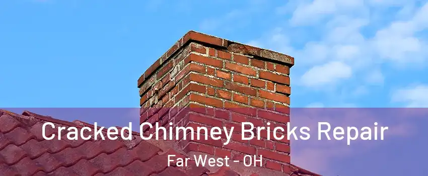 Cracked Chimney Bricks Repair Far West - OH
