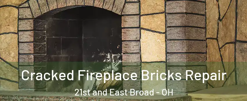 Cracked Fireplace Bricks Repair 21st and East Broad - OH