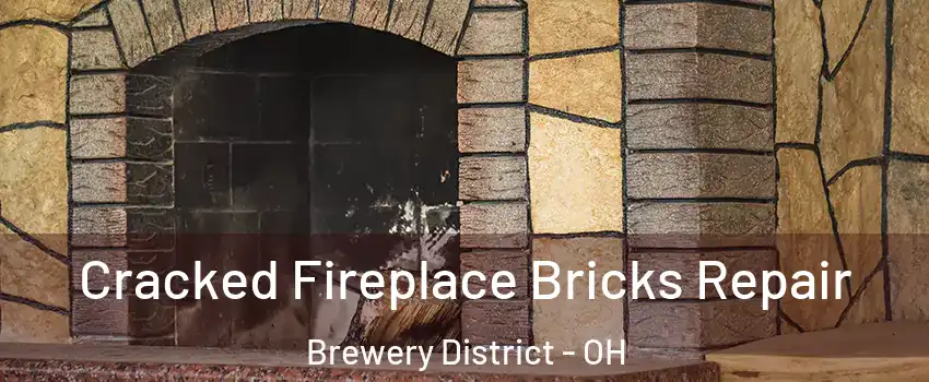 Cracked Fireplace Bricks Repair Brewery District - OH