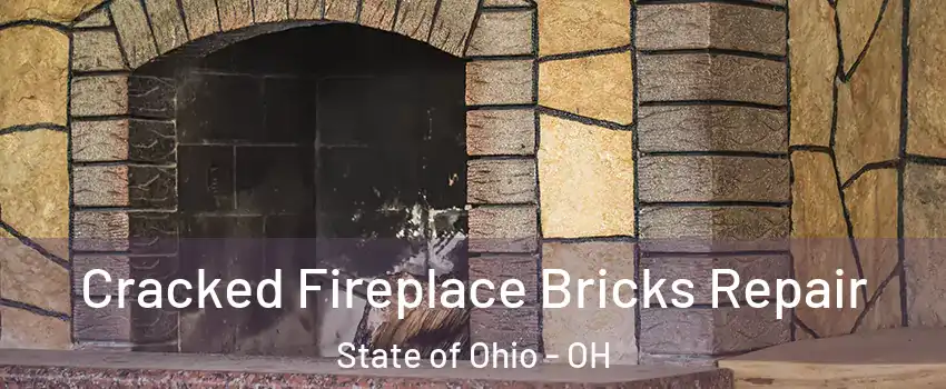 Cracked Fireplace Bricks Repair State of Ohio - OH