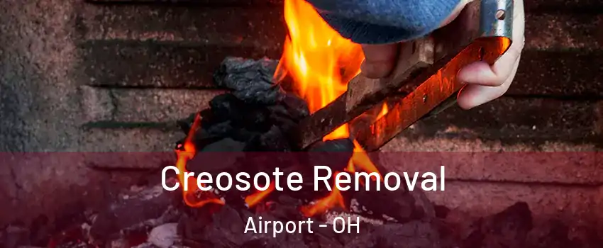 Creosote Removal Airport - OH