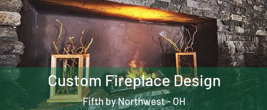 Custom Fireplace Design Fifth by Northwest - OH