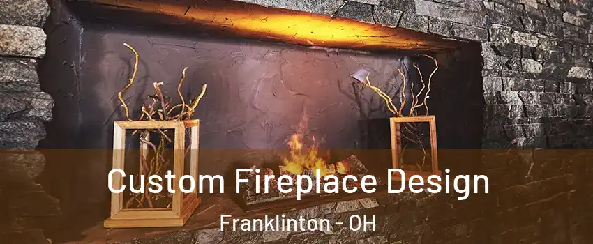 Custom Fireplace Design Franklinton - OH
