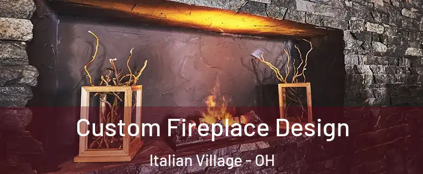 Custom Fireplace Design Italian Village - OH