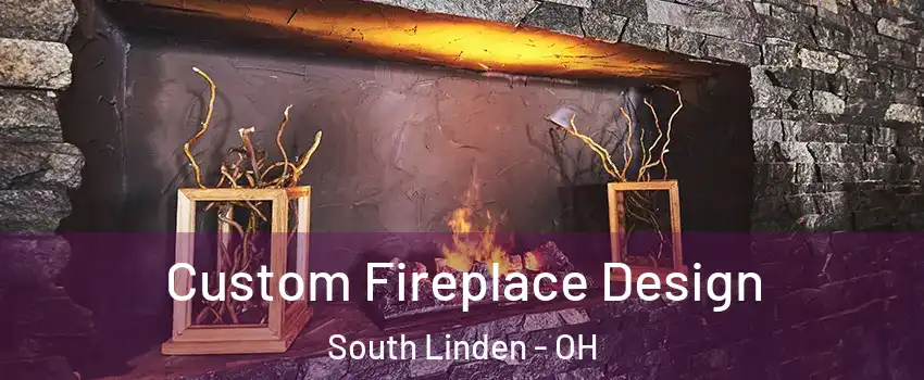 Custom Fireplace Design South Linden - OH