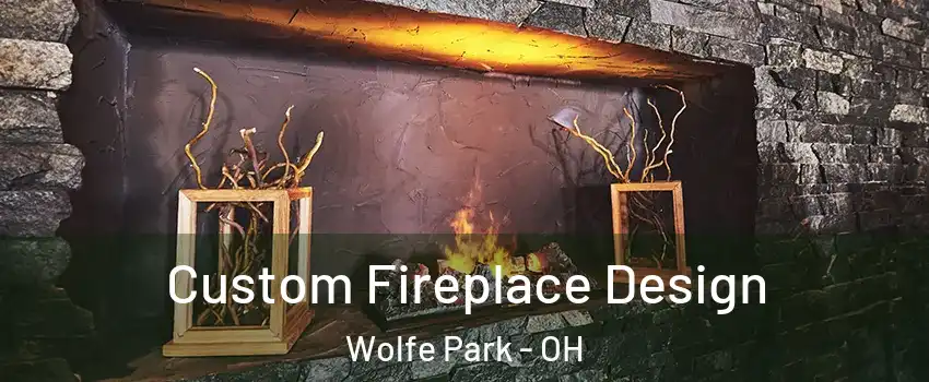 Custom Fireplace Design Wolfe Park - OH