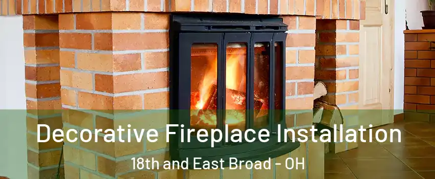 Decorative Fireplace Installation 18th and East Broad - OH