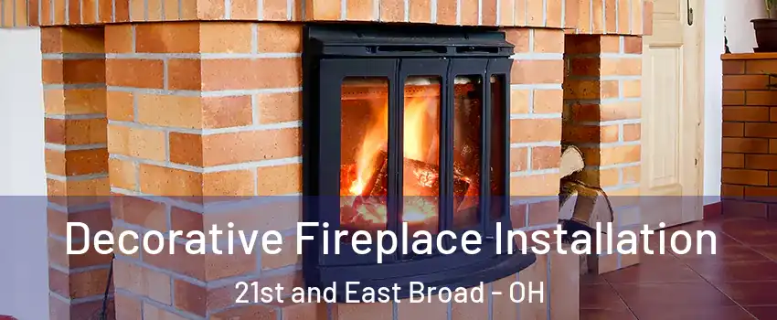 Decorative Fireplace Installation 21st and East Broad - OH