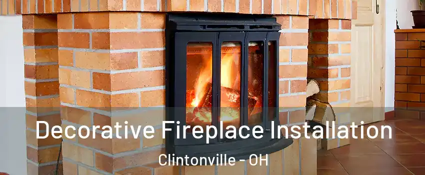 Decorative Fireplace Installation Clintonville - OH