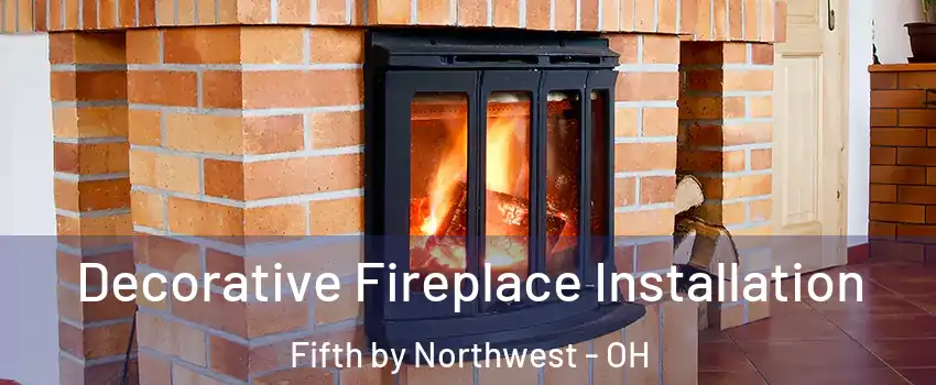 Decorative Fireplace Installation Fifth by Northwest - OH
