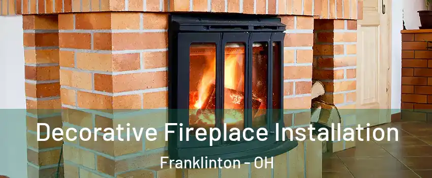 Decorative Fireplace Installation Franklinton - OH