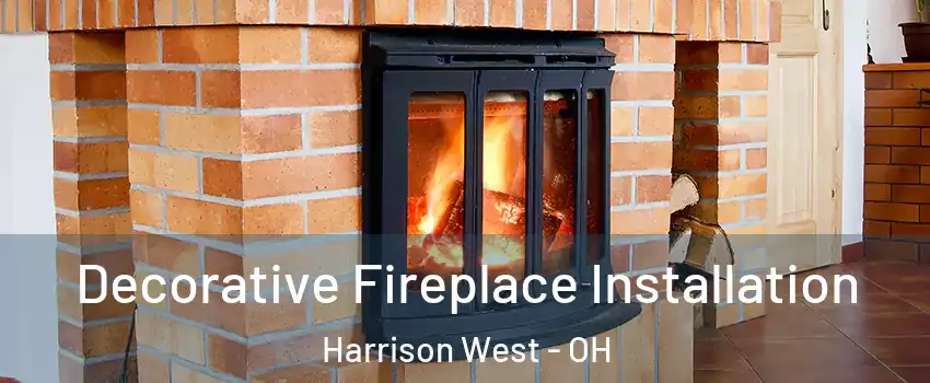 Decorative Fireplace Installation Harrison West - OH
