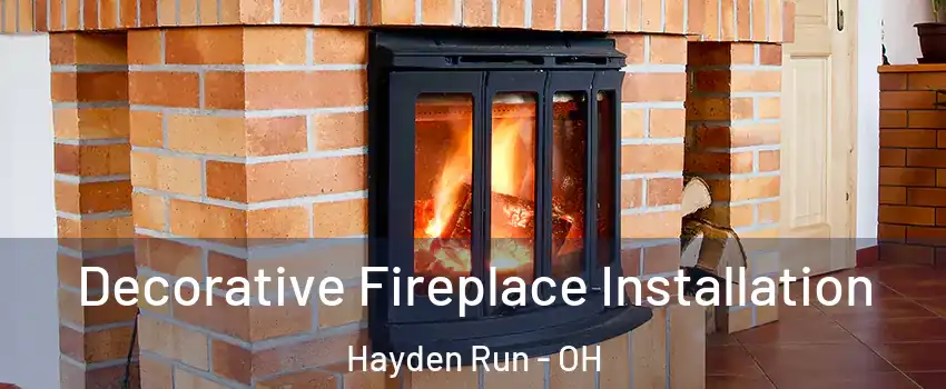 Decorative Fireplace Installation Hayden Run - OH