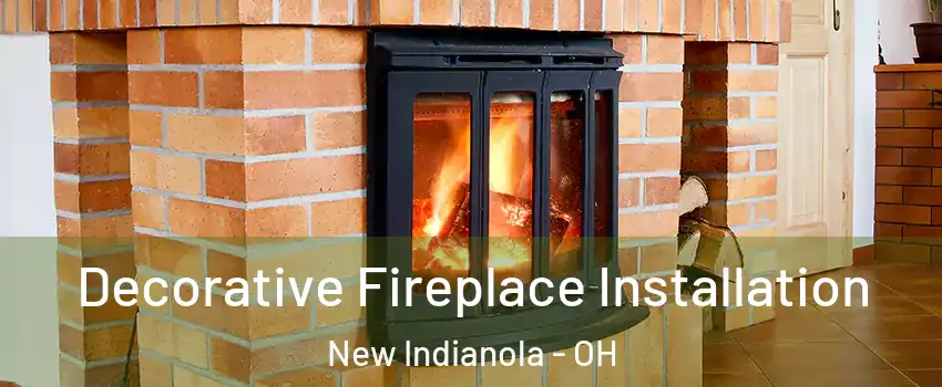 Decorative Fireplace Installation New Indianola - OH
