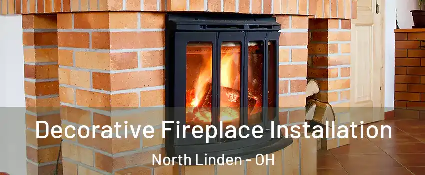Decorative Fireplace Installation North Linden - OH