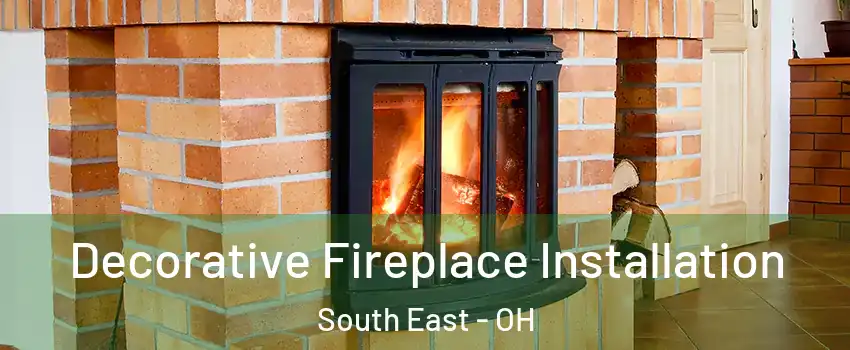 Decorative Fireplace Installation South East - OH