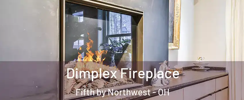 Dimplex Fireplace Fifth by Northwest - OH