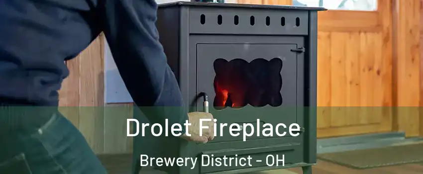 Drolet Fireplace Brewery District - OH