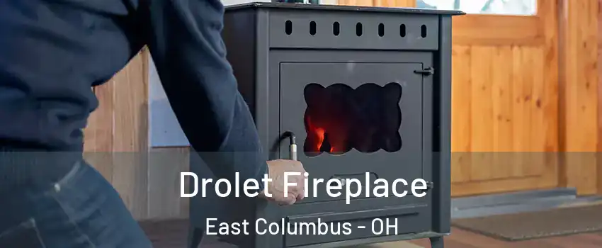 Drolet Fireplace East Columbus - OH