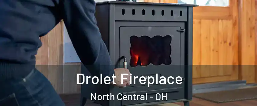 Drolet Fireplace North Central - OH