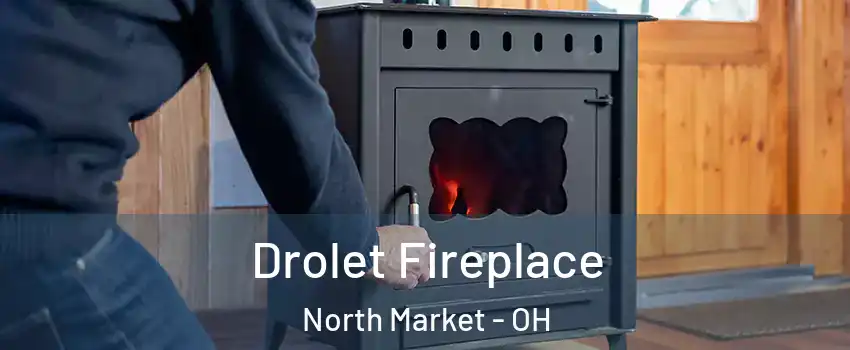 Drolet Fireplace North Market - OH