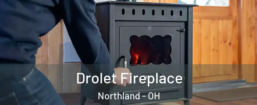 Drolet Fireplace Northland - OH