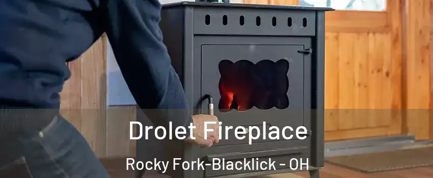 Drolet Fireplace Rocky Fork-Blacklick - OH