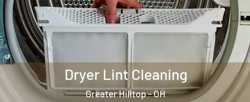 Dryer Lint Cleaning Greater Hilltop - OH