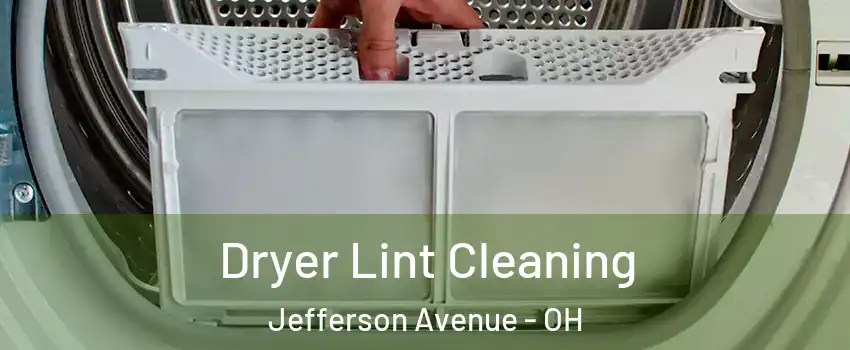 Dryer Lint Cleaning Jefferson Avenue - OH