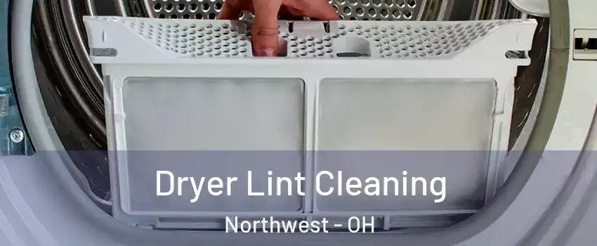 Dryer Lint Cleaning Northwest - OH
