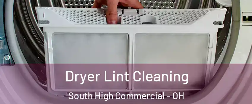 Dryer Lint Cleaning South High Commercial - OH