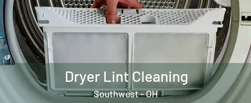 Dryer Lint Cleaning Southwest - OH