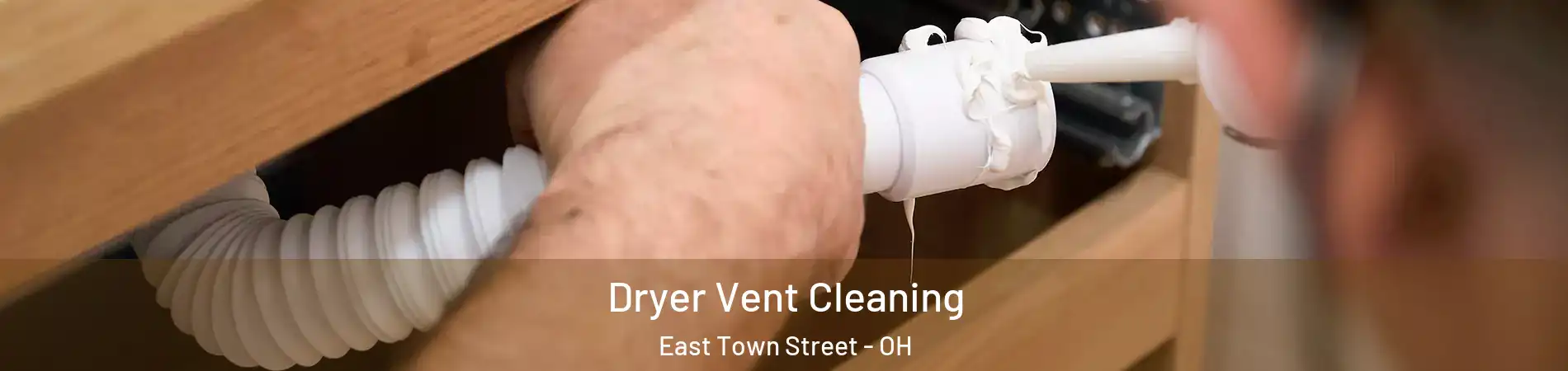 Dryer Vent Cleaning East Town Street - OH