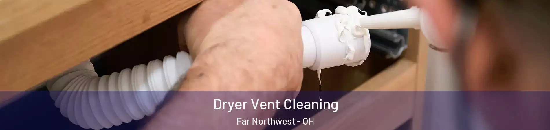 Dryer Vent Cleaning Far Northwest - OH