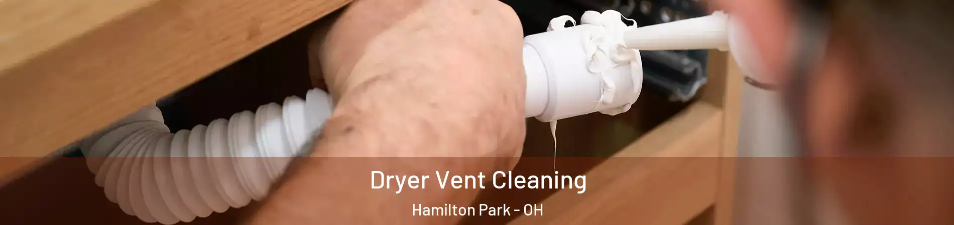 Dryer Vent Cleaning Hamilton Park - OH