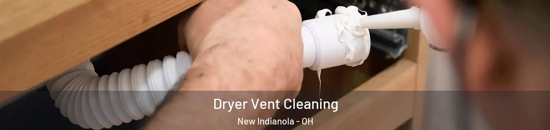 Dryer Vent Cleaning New Indianola - OH