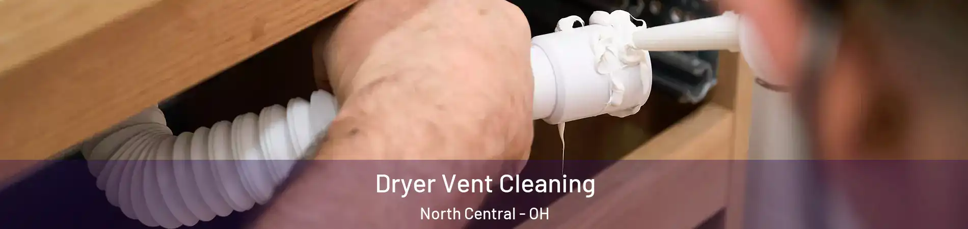 Dryer Vent Cleaning North Central - OH