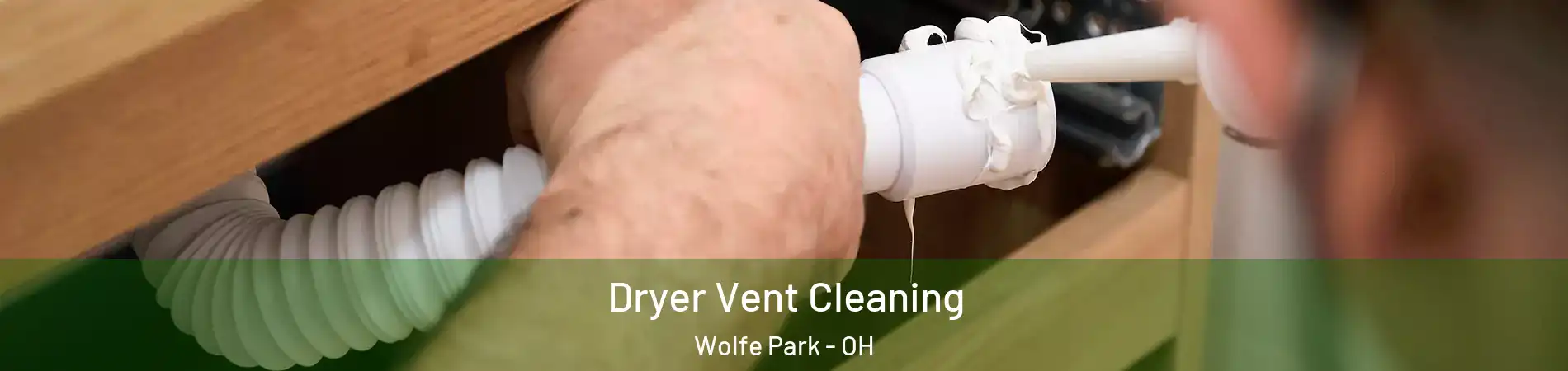 Dryer Vent Cleaning Wolfe Park - OH
