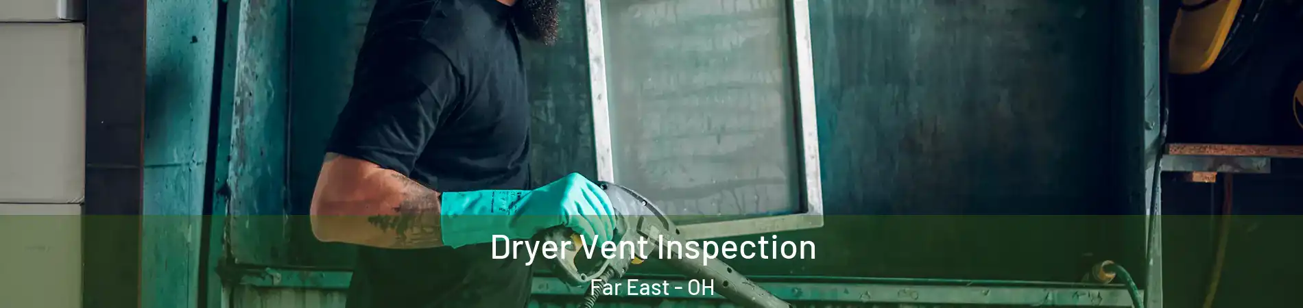 Dryer Vent Inspection Far East - OH
