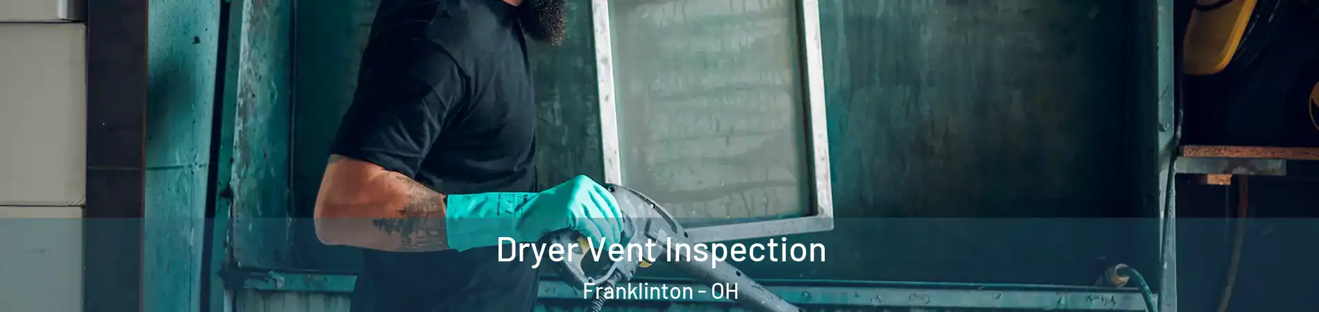 Dryer Vent Inspection Franklinton - OH