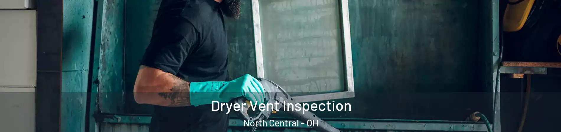 Dryer Vent Inspection North Central - OH