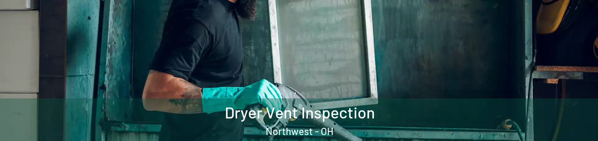 Dryer Vent Inspection Northwest - OH