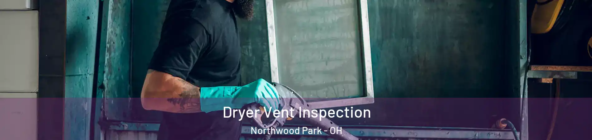 Dryer Vent Inspection Northwood Park - OH