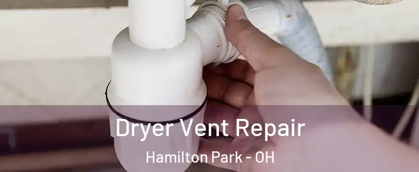 Dryer Vent Repair Hamilton Park - OH