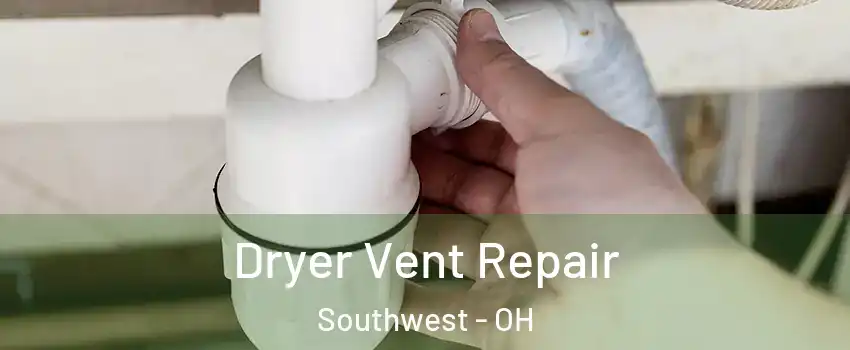Dryer Vent Repair Southwest - OH
