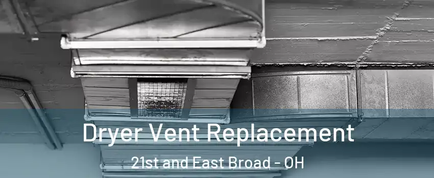 Dryer Vent Replacement 21st and East Broad - OH